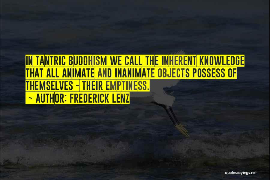 Buddhism Emptiness Quotes By Frederick Lenz