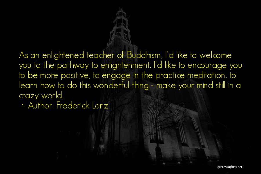 Buddhism Enlightenment Quotes By Frederick Lenz