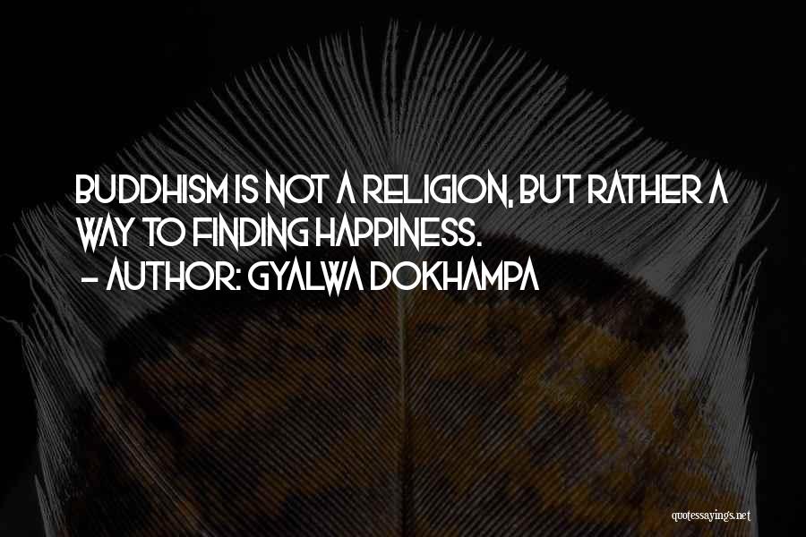 Buddhism Religion Quotes By Gyalwa Dokhampa