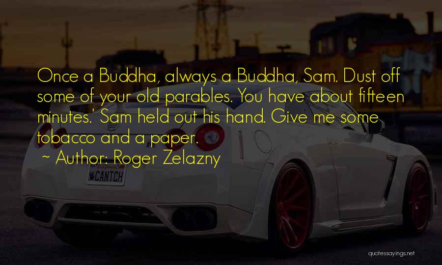 Buddhism Religion Quotes By Roger Zelazny
