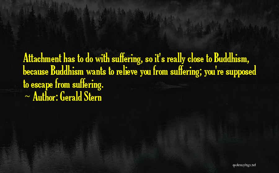 Buddhism Suffering Quotes By Gerald Stern