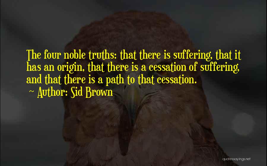 Buddhism Suffering Quotes By Sid Brown