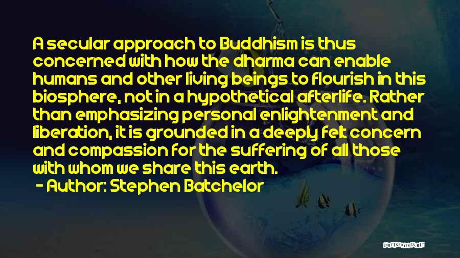 Buddhism Suffering Quotes By Stephen Batchelor