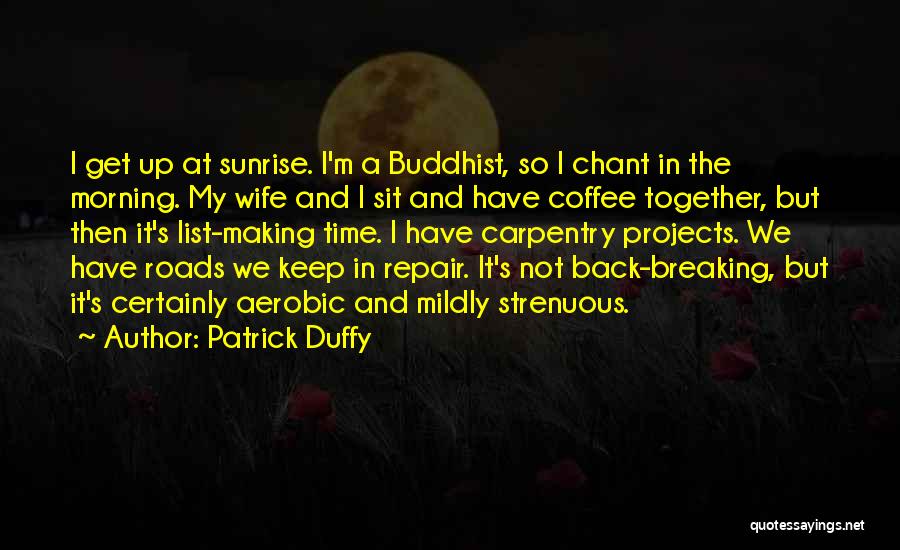 Buddhist Chant Quotes By Patrick Duffy