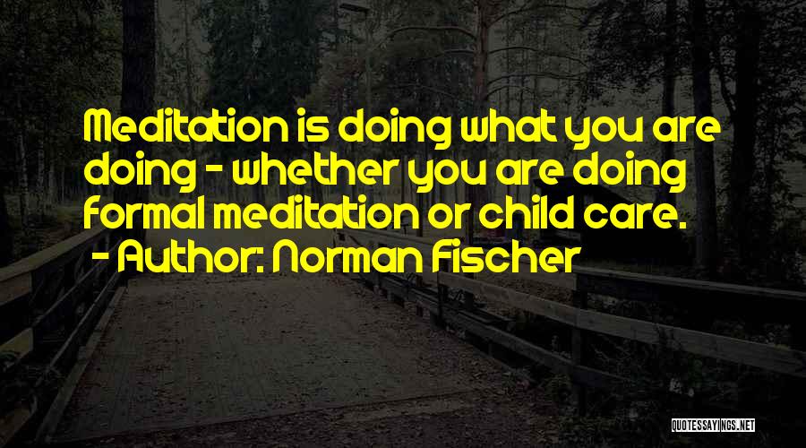 Buddhist Meditation Quotes By Norman Fischer