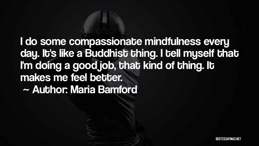 Buddhist Mindfulness Quotes By Maria Bamford