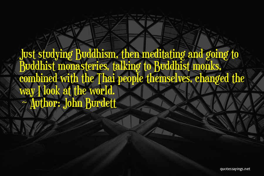 Buddhist Monks Quotes By John Burdett