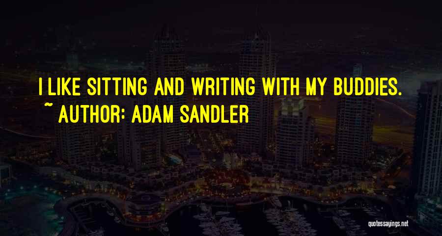Buddies Quotes By Adam Sandler