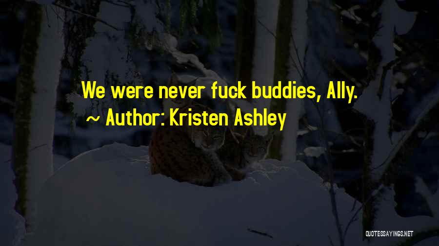 Buddies Quotes By Kristen Ashley