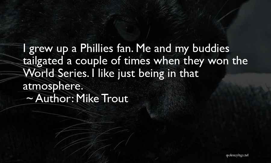 Buddies Quotes By Mike Trout