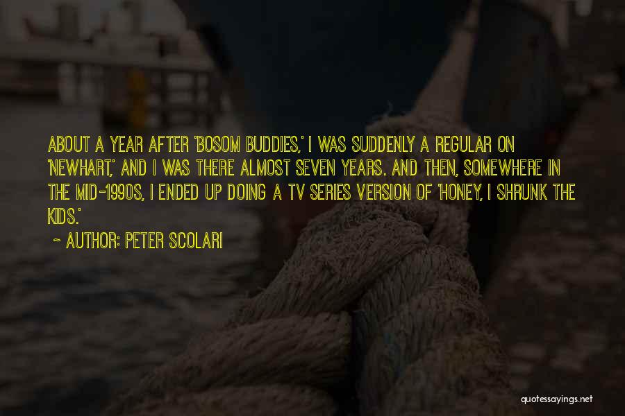 Buddies Quotes By Peter Scolari