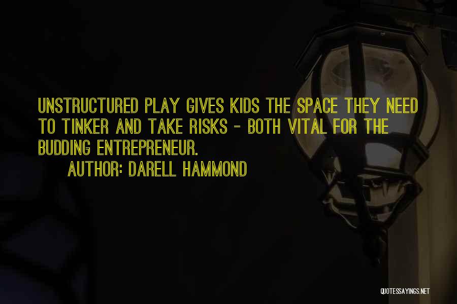 Budding Entrepreneur Quotes By Darell Hammond