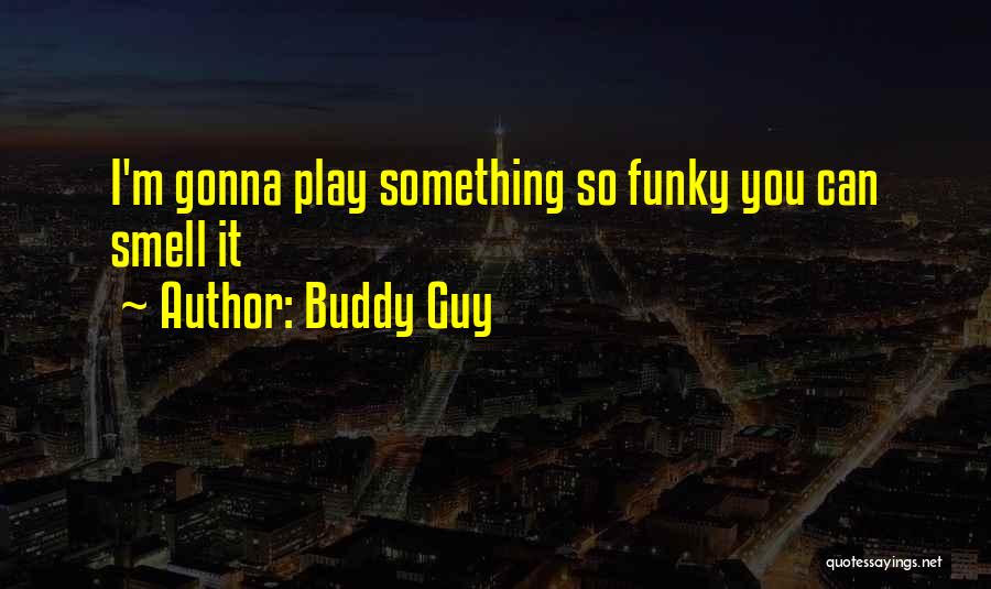 Buddy Guy Quotes 1388879