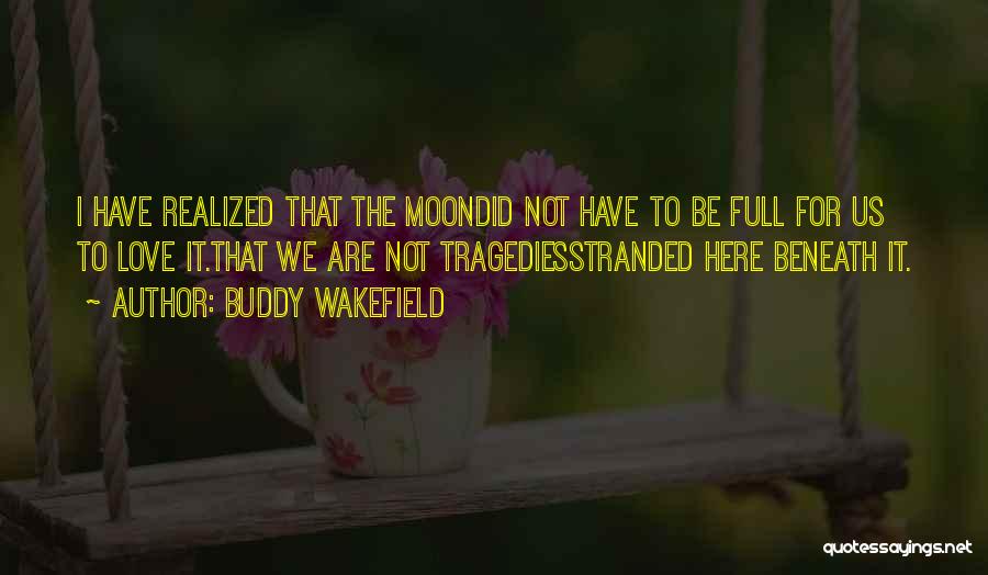 Buddy Wakefield Quotes 848473