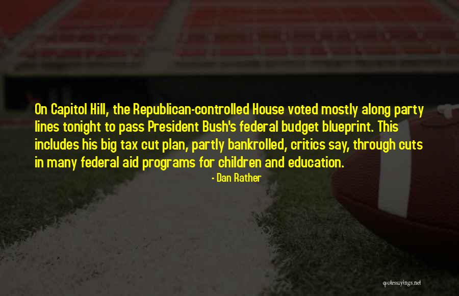 Budget Cuts Quotes By Dan Rather