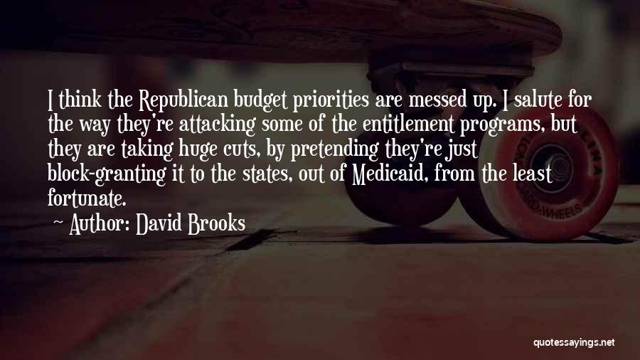 Budget Cuts Quotes By David Brooks