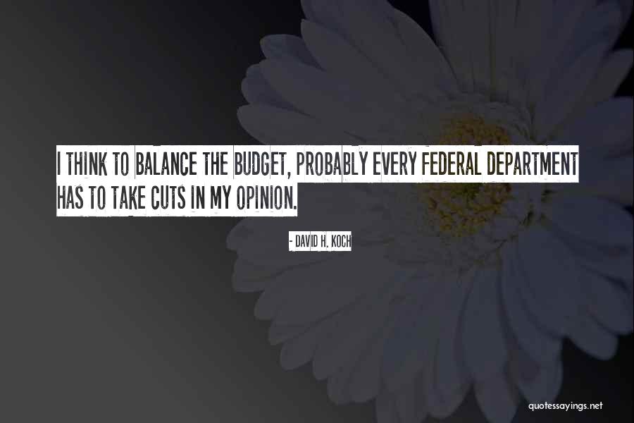 Budget Cuts Quotes By David H. Koch