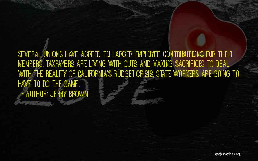 Budget Cuts Quotes By Jerry Brown