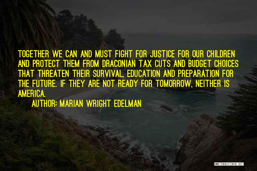 Budget Cuts Quotes By Marian Wright Edelman
