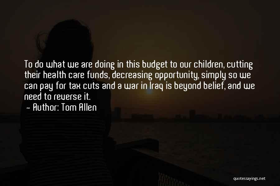Budget Cuts Quotes By Tom Allen