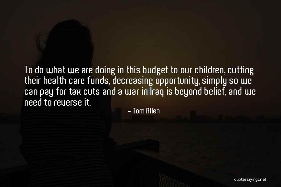 Budget Cuts Quotes By Tom Allen