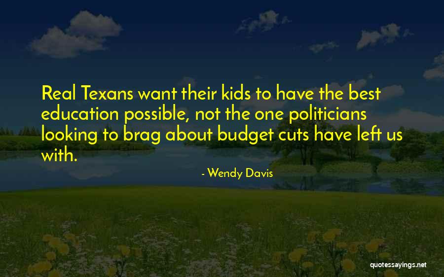 Budget Cuts Quotes By Wendy Davis Budget Cuts Quotes By Wendy Davis