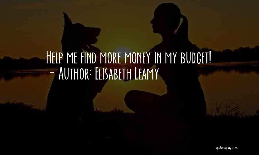 Budget Your Money Quotes By Elisabeth Leamy
