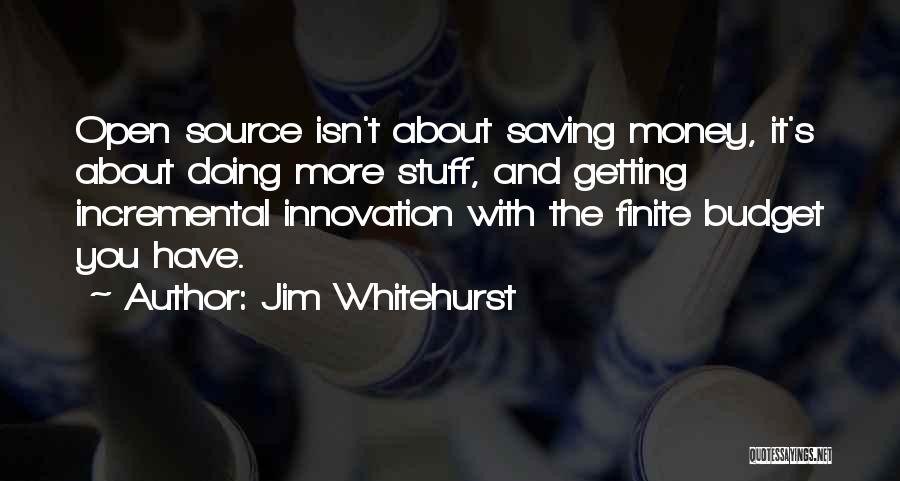 Budget Your Money Quotes By Jim Whitehurst
