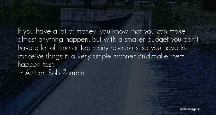 Budget Your Money Quotes By Rob Zombie