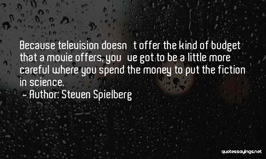 Budget Your Money Quotes By Steven Spielberg