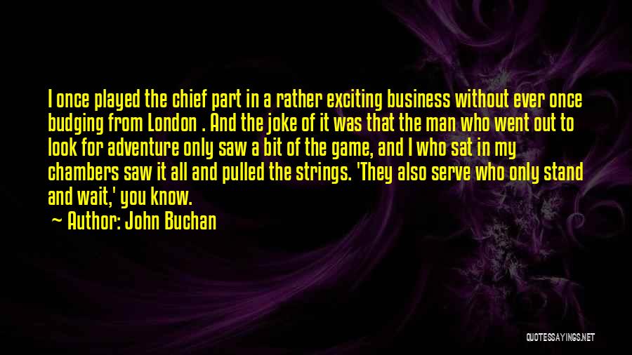 Budging Quotes By John Buchan