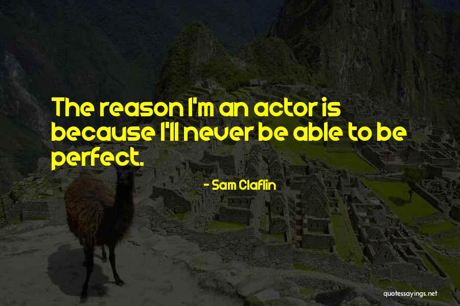 Budhaditya Chattopadhyay Quotes By Sam Claflin Budhaditya Chattopadhyay Quotes By Sam Claflin