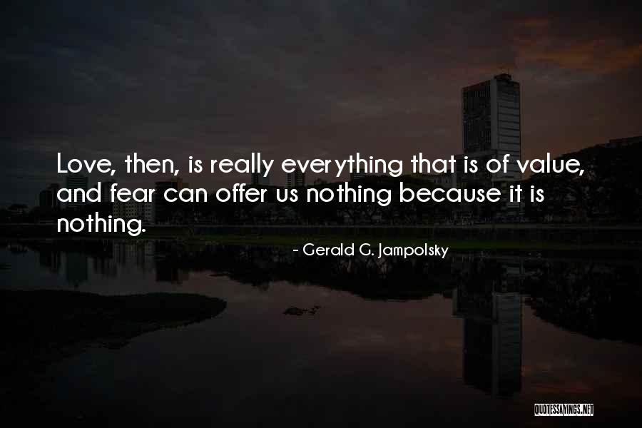 Budweisers Beers Quotes By Gerald G. Jampolsky Budweisers Beers Quotes By Gerald G. Jampolsky