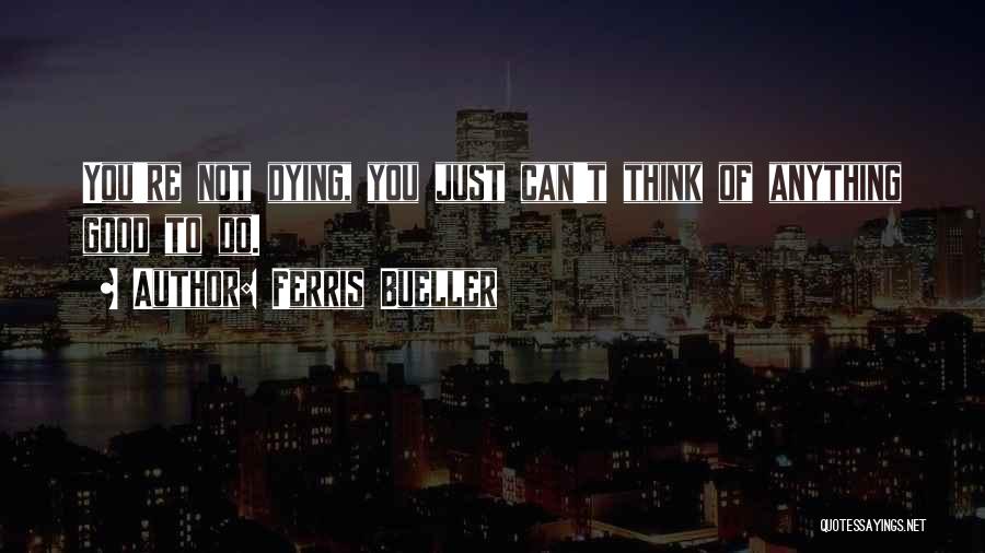 Bueller Quotes By Ferris Bueller