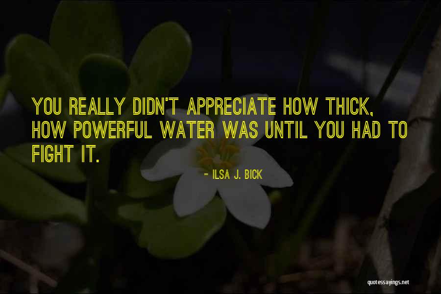 Buenaventura Grand Quotes By Ilsa J. Bick Buenaventura Grand Quotes By Ilsa J. Bick