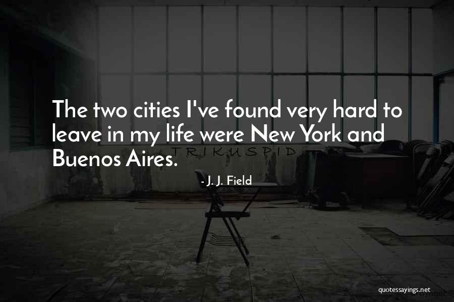 Buenos Aires Quotes By J. J. Field