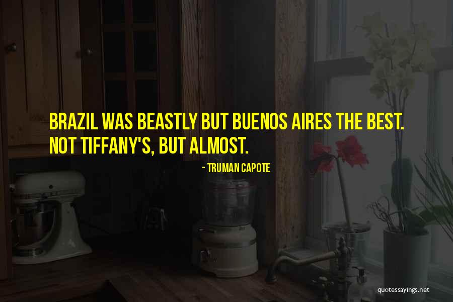 Buenos Aires Quotes By Truman Capote