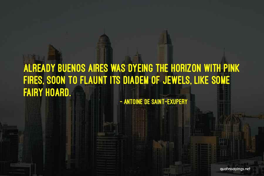 Buenos Quotes By Antoine De Saint-Exupery Buenos Quotes By Antoine De Saint-Exupery