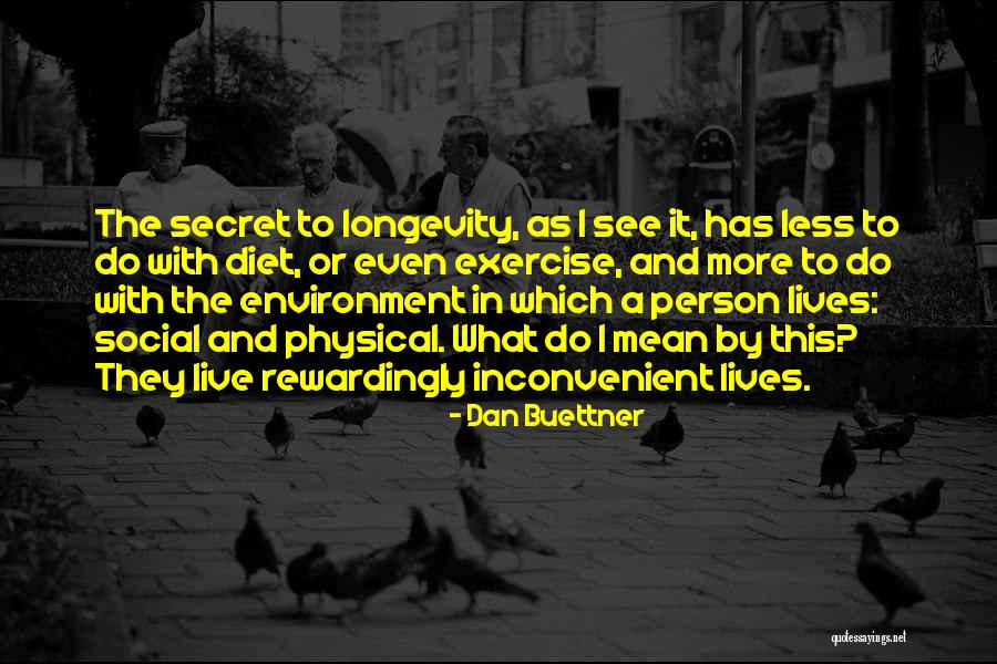 Buettner Dan Quotes By Dan Buettner Buettner Dan Quotes By Dan Buettner