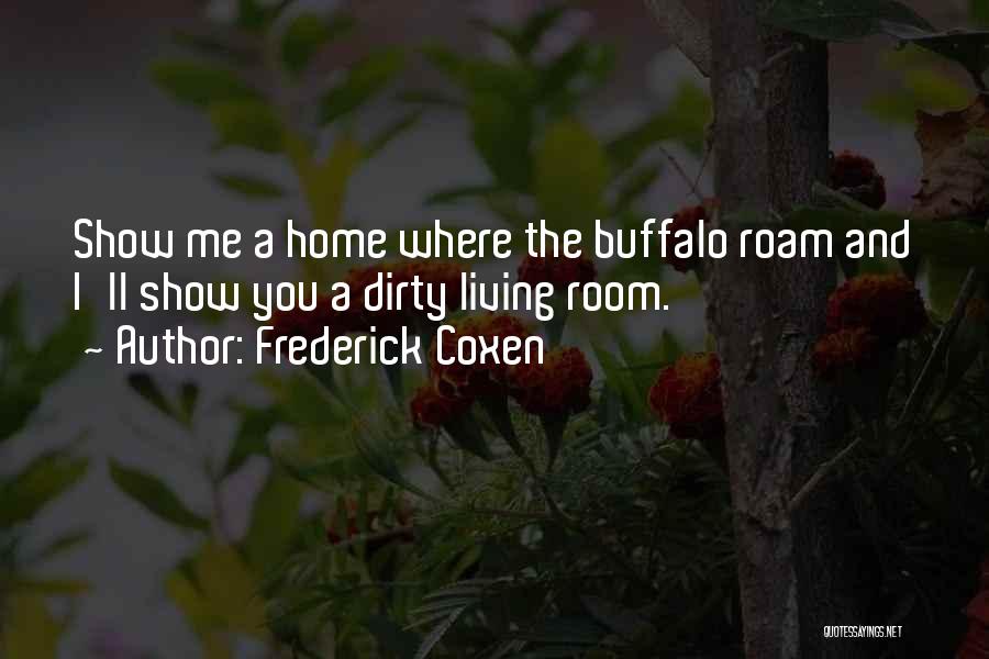 Buffalo Roam Quotes By Frederick Coxen