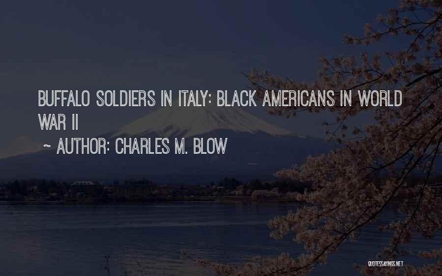 Buffalo Soldiers Quotes By Charles M. Blow