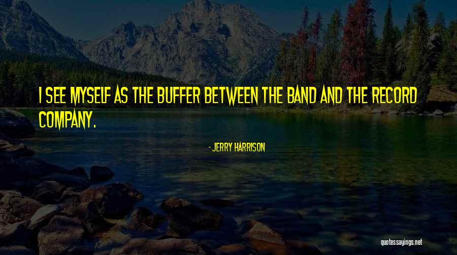 Buffer Quotes By Jerry Harrison Buffer Quotes By Jerry Harrison
