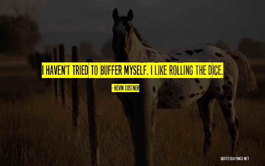 Buffer Quotes By Kevin Costner Buffer Quotes By Kevin Costner