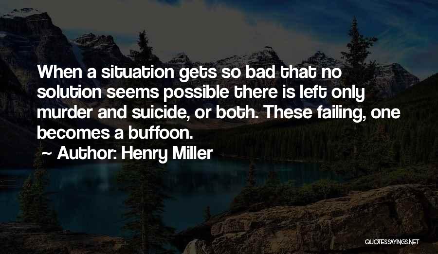 Buffoon Quotes By Henry Miller