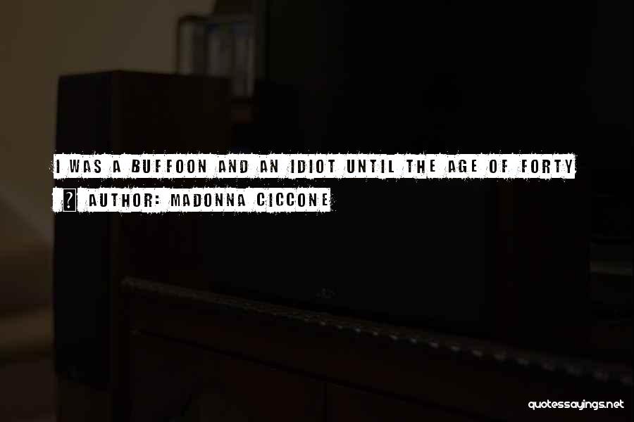 Buffoon Quotes By Madonna Ciccone