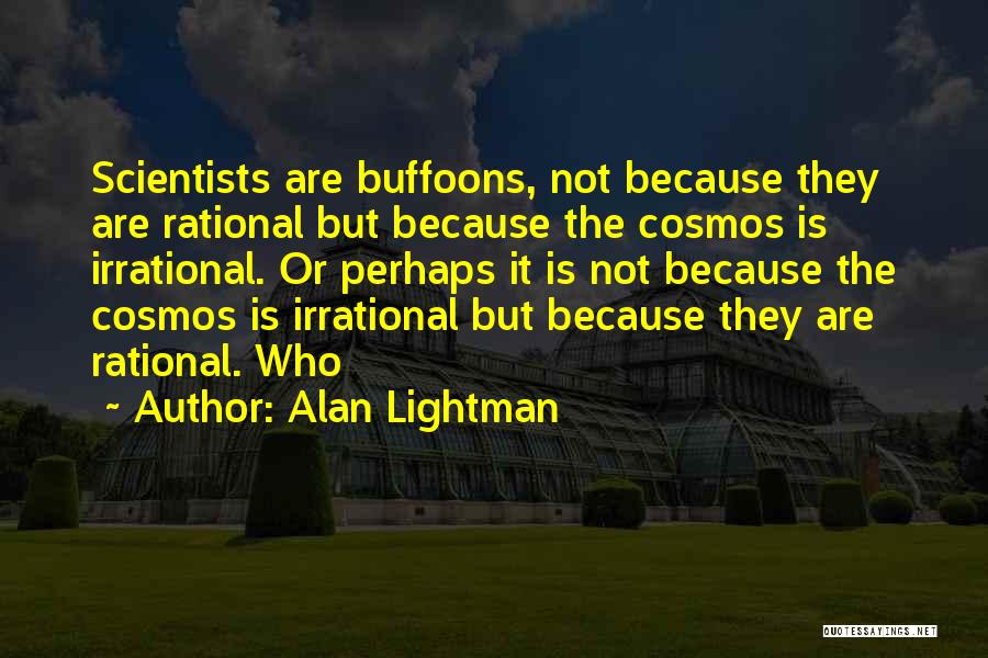 Buffoons Quotes By Alan Lightman