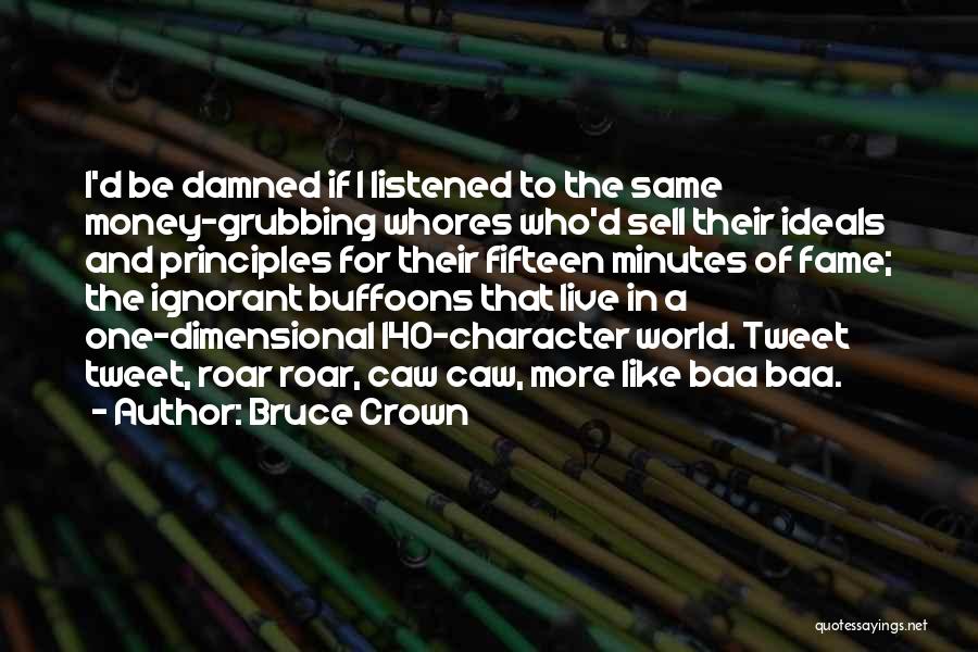 Buffoons Quotes By Bruce Crown