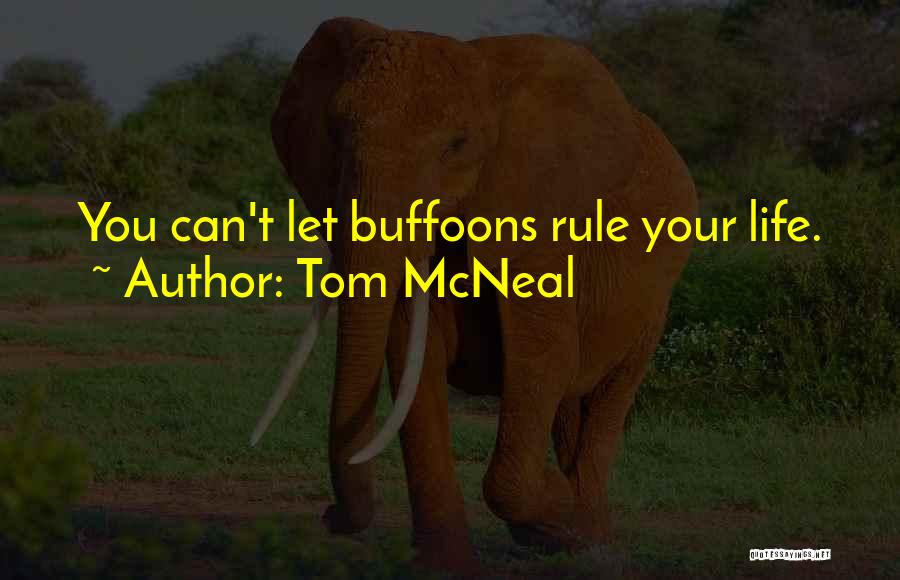 Buffoons Quotes By Tom McNeal