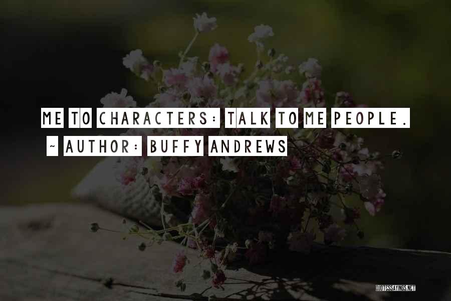 Buffy Andrews Quotes 1004166