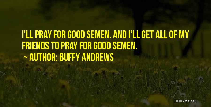 Buffy Andrews Quotes 125991